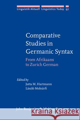 Comparative Studies in Germanic Syntax: From Afrikaans to Zurich German Jutta M. Hartmann 9789027233615 John Benjamins Publishing Co - książka