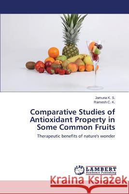 Comparative Studies of Antioxidant Property in Some Common Fruits K. S. Jamuna 9783659699276 LAP Lambert Academic Publishing - książka