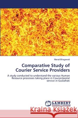 Comparative Study of Courier Service Providers Manali Bhagawati 9783848422289 LAP Lambert Academic Publishing - książka