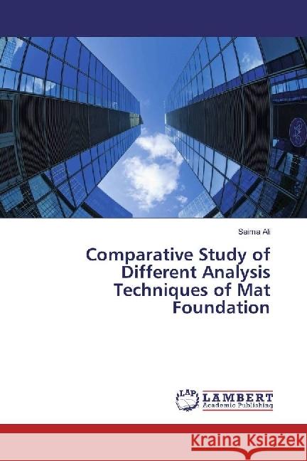 Comparative Study of Different Analysis Techniques of Mat Foundation Ali, Saima 9783330325197 LAP Lambert Academic Publishing - książka