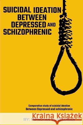 Comparative Study Of Suicidal Ideation Between Depressed And Schizophrenic Piprotar Vijaykumar   9789689559771 Wisethinker - książka
