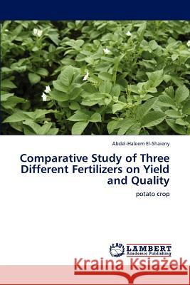 Comparative Study of Three Different Fertilizers on Yield and Quality Abdel-Haleem El-Shaieny 9783846552582 LAP Lambert Academic Publishing - książka