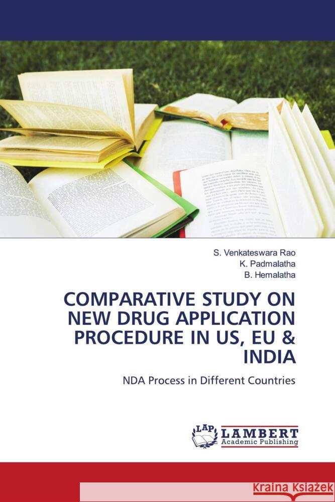 COMPARATIVE STUDY ON NEW DRUG APPLICATION PROCEDURE IN US, EU & INDIA Rao, S. Venkateswara, Padmalatha, K., Hemalatha, B. 9786204748283 LAP Lambert Academic Publishing - książka