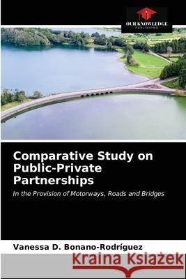 Comparative Study on Public-Private Partnerships Bonano-Rodr 9786203185034 Our Knowledge Publishing - książka