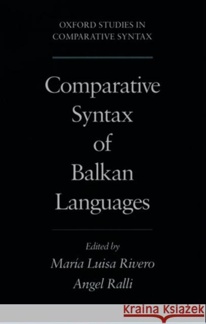 Comparative Syntax of the Balkan Languages Maria Luisa Rivero Angela Ralli 9780195129519 Oxford University Press, USA - książka