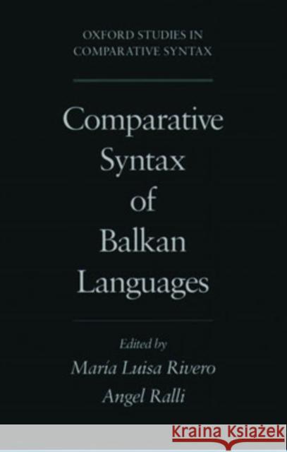 Comparative Syntax of the Balkan Languages Rivero, Maria-Luisa 9780195129526 Oxford University Press, USA - książka