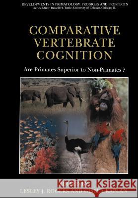 Comparative Vertebrate Cognition: Are Primates Superior to Non-Primates? Rogers, Lesley J. 9781461347170 Springer - książka