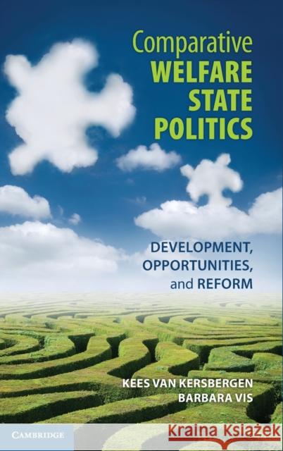 Comparative Welfare State Politics: Development, Opportunities, and Reform Kersbergen, Kees Van 9781107005631 Cambridge University Press - książka