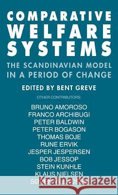 Comparative Welfare Systems: The Scandinavian Model in a Period of Change Greve, Bent 9780312128319 St. Martin's Press - książka