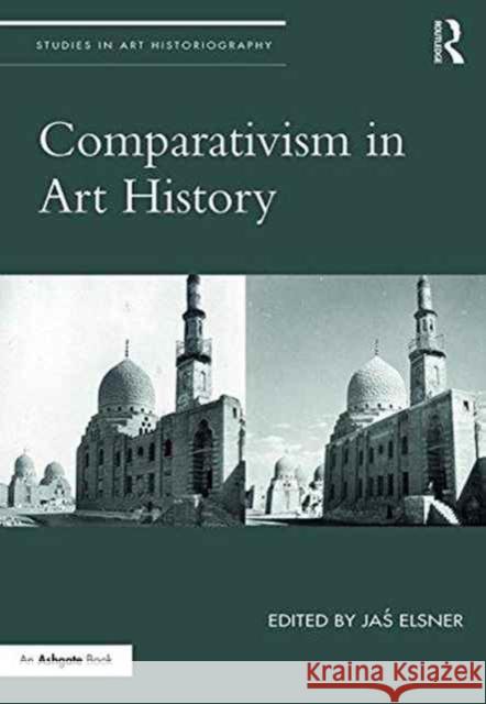 Comparativism in Art History Jas' Elsner 9781472418845 Routledge - książka