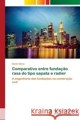 Comparativo entre fundação rasa do tipo sapata e radier Vieira, Denis 9786202178655 Novas Edicioes Academicas - książka