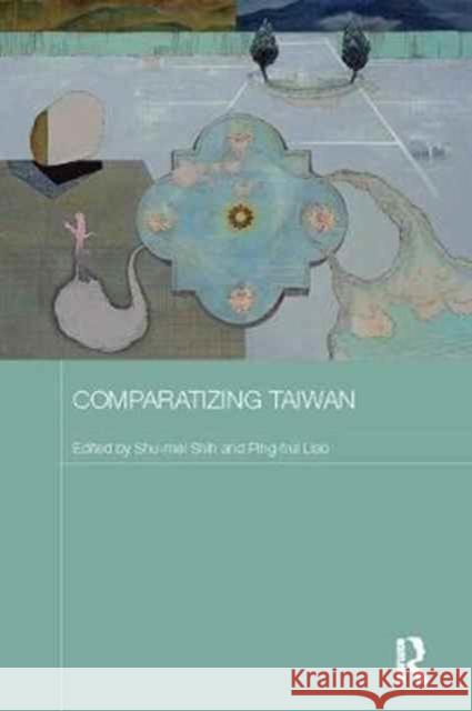 Comparatizing Taiwan Shu-Mei Shih Ping-Hui Liao 9781138094925 Routledge - książka