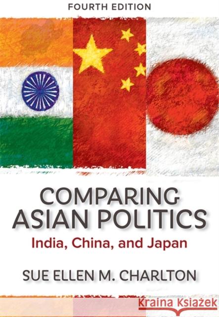 Comparing Asian Politics: India, China, and Japan Charlton, Sue Ellen M. 9780813348834 Westview Press - książka