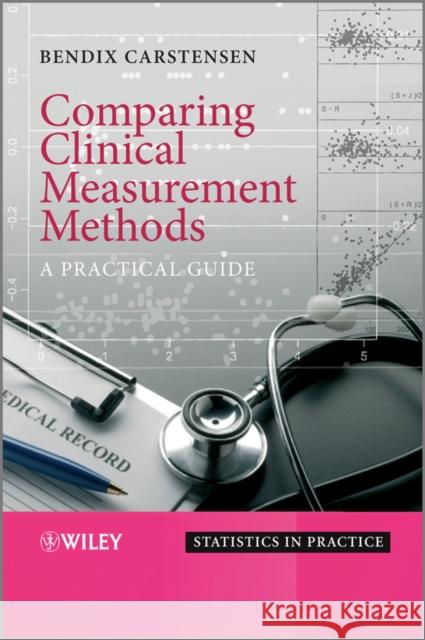 Comparing Clinical Measurement Methods: A Practical Guide Carstensen, Bendix 9780470694237 John Wiley & Sons - książka