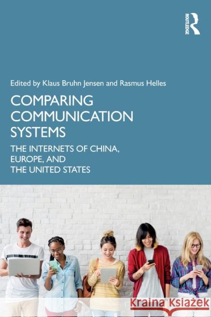 Comparing Communication Systems: The Internets of China, Europe, and the United States Helles, Rasmus 9780367522346 Taylor & Francis Ltd - książka