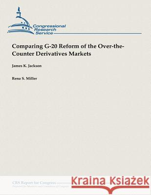 Comparing G-20 Reform of the Over-the-Counter Derivatives Markets Miller, Rena S. 9781482762143 Createspace - książka