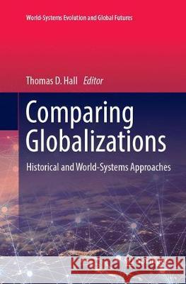 Comparing Globalizations: Historical and World-Systems Approaches Hall, Thomas D. 9783319885643 Springer - książka