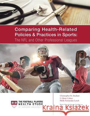 Comparing Health-Related Policies & Practices in Sports: The NFL and Other Professional Leagues Christopher R. Deubert I. Glenn Cohen Holly Fernandez Lynch 9781546597728 Createspace Independent Publishing Platform - książka
