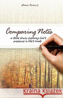 Comparing Notes: a Bible study exploring God's presence in life's trials Pearce, Alane 9781442129146 Createspace - książka