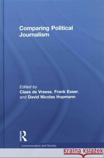 Comparing Political Journalism Claes D Frank Esser David Nicolas Hopmann 9781138655850 Routledge - książka