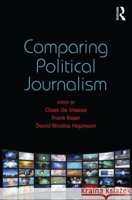 Comparing Political Journalism Claes D Frank Esser David Nicolas Hopmann 9781138655867 Routledge - książka