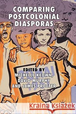 Comparing Postcolonial Diasporas Michelle Keown David Murphy James Procter 9780230547087 Palgrave MacMillan - książka