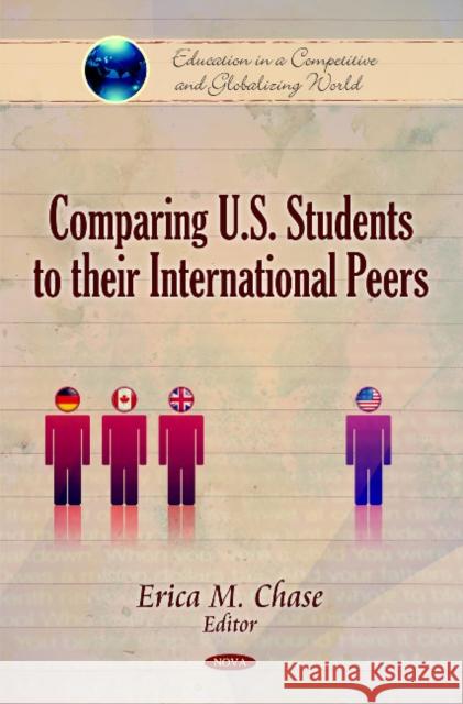 Comparing U.S. Students to their International Peers Erica M Chase 9781617612879 Nova Science Publishers Inc - książka