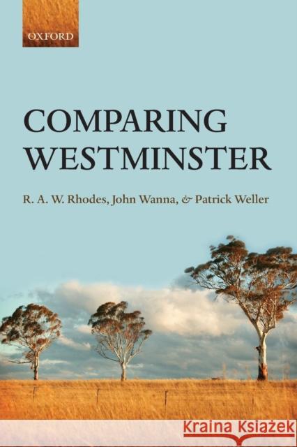 Comparing Westminster R. A. W. Rhodes John Wanna Patrick Weller 9780199695584 Oxford University Press, USA - książka