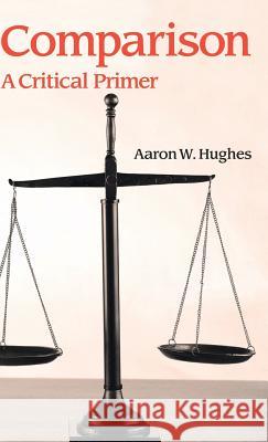 Comparison: A Critical Primer Aaron W. Hughes 9781781795378 Equinox Publishing (Indonesia) - książka