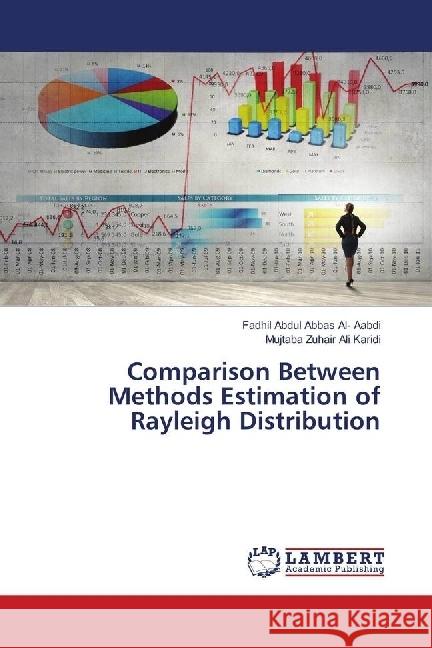 Comparison Between Methods Estimation of Rayleigh Distribution Abdul Abbas Al- Aabdi, Fadhil; Zuhair Ali Karidi, Mujtaba 9786139898596 LAP Lambert Academic Publishing - książka