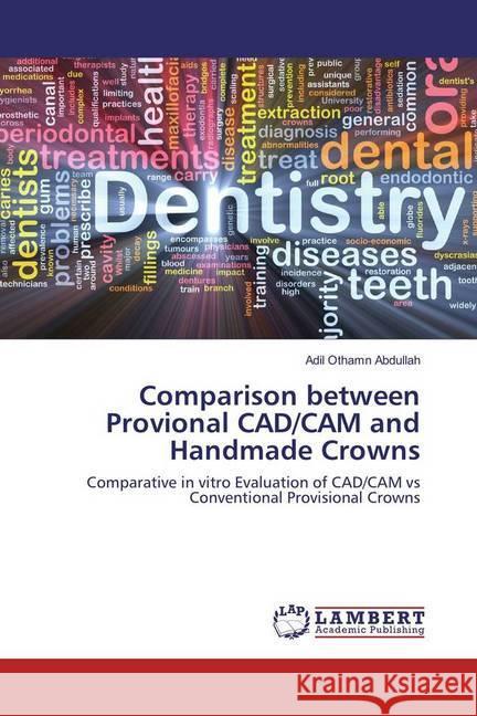 Comparison between Provional CAD/CAM and Handmade Crowns : Comparative in vitro Evaluation of CAD/CAM vs Conventional Provisional Crowns Abdullah, Adil Othamn 9783659977985 LAP Lambert Academic Publishing - książka