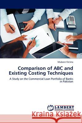 Comparison of ABC and Existing Costing Techniques Mubeen Fatima 9783848421084 LAP Lambert Academic Publishing - książka