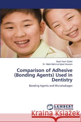 Comparison of Adhesive (Bonding Agents) Used in Dentistry Syed Yasir Qadiri Malik Mahmud Iqba 9786204954042 LAP Lambert Academic Publishing - książka