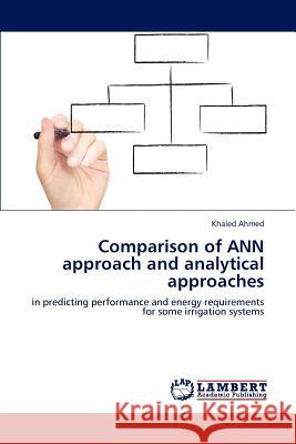 Comparison of ANN approach and analytical approaches Ahmed, Khaled 9783848448678 LAP Lambert Academic Publishing - książka