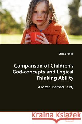 Comparison of Children's God-concepts and Logical Thinking Ability Penick, Starrla 9783639085167 VDM Verlag - książka