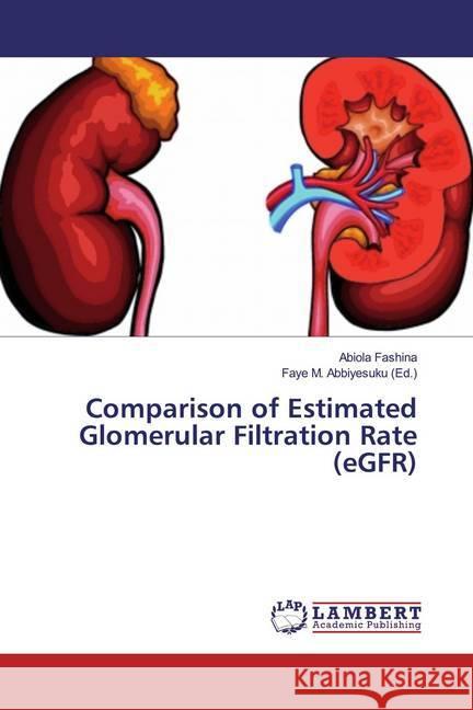 Comparison of Estimated Glomerular Filtration Rate (eGFR) Fashina, Abiola 9786200257123 LAP Lambert Academic Publishing - książka