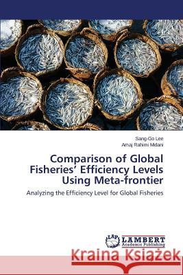 Comparison of Global Fisheries' Efficiency Levels Using Meta-frontier Lee Sang-Go 9783659785467 LAP Lambert Academic Publishing - książka