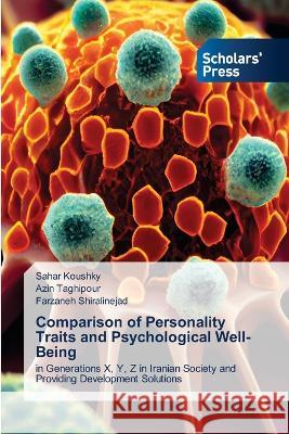 Comparison of Personality Traits and Psychological Well-Being Koushky, Sahar, Taghipour, Azin, Shiralinejad, Farzaneh 9786205522950 Scholars' Press - książka