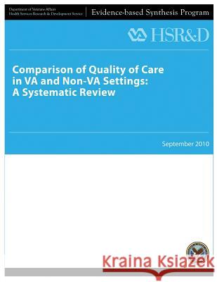 Comparison of Quality of Care in VA and Non-VA Settings: A Systematic Review Service, Health Services Research 9781490303796 Createspace - książka