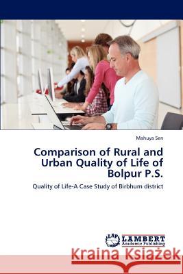 Comparison of Rural and Urban Quality of Life of Bolpur P.S. Mahuya Sen 9783659228742 LAP Lambert Academic Publishing - książka