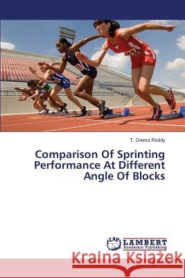 Comparison of Sprinting Performance at Different Angle of Blocks Reddy T. Onima 9783659595486 LAP Lambert Academic Publishing - książka