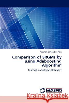 Comparison of SRGMs by using Adaboosting Algorithm Samba Siva Raju Pemmani 9783659242021 LAP Lambert Academic Publishing - książka