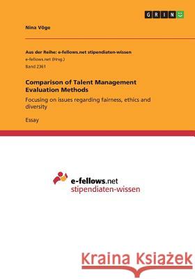 Comparison of Talent Management Evaluation Methods: Focusing on issues regarding fairness, ethics and diversity Vöge, Nina 9783668477469 Grin Publishing - książka