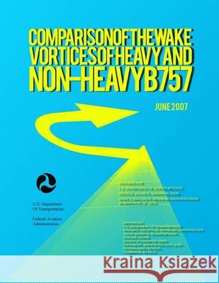 Comparison of the Wake Vortices of Heavy and non-Heavy B757 U. S. Department and Transportation 9781494425340 Createspace - książka