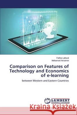 Comparison on Features of Technology and Economics of e-learning Lahwal Fathia 9783659756054 LAP Lambert Academic Publishing - książka