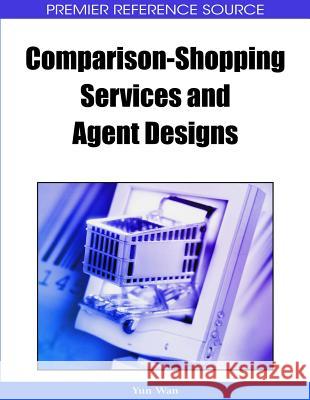 Comparison-Shopping Services and Agent Designs Wan, Yun 9781599049786 Information Science Publishing - książka