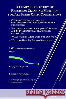 Comparison Study of Precision Cleaning Methods for All Fiber Optic Connection: New Edition with Added Images and Test Results Edward J. Forres 9781511546843 Createspace - książka