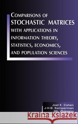 Comparisons of Stochastic Matrices with Applications in Information Theory, Statistics, Economics and Population Sciences Cohen, Joel E. 9780817640828 Birkhauser - książka