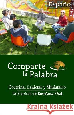 Comparte la Palabra: Doctrina, Caracter y Ministerio: Un Curriculo de Ensenanza Oral Olson, Kevin J. 9781940508085 Ambassador Institute - książka