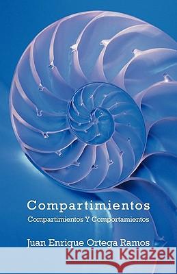 Compartimientos: Compartimientos y Comportamientos Ramos, Juan Enrique Ortega 9781450277099 iUniverse.com - książka